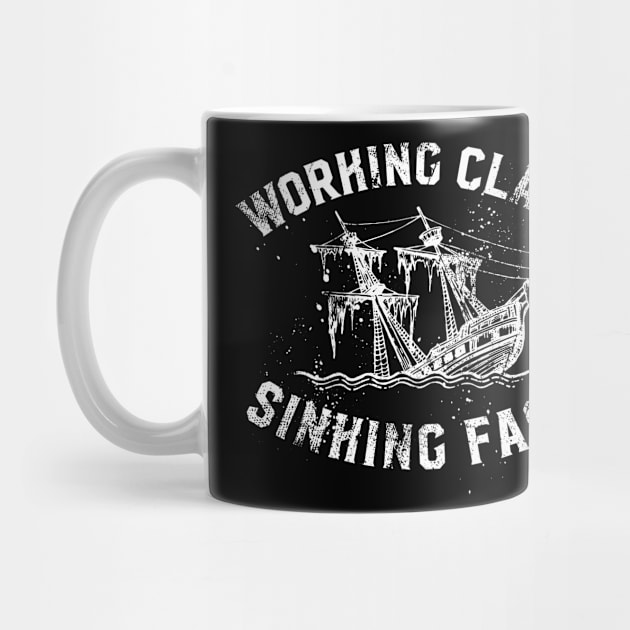 Working Class Sinking Fast by SOURTOOF CREATIVE